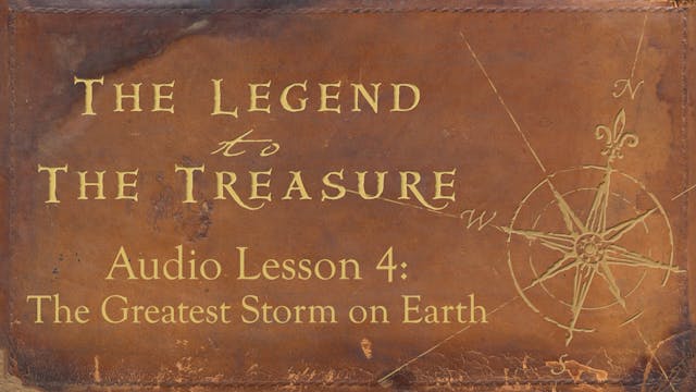 Audio Lesson 4 - The Greatest Storm on Earth - The Legend to the Treasure