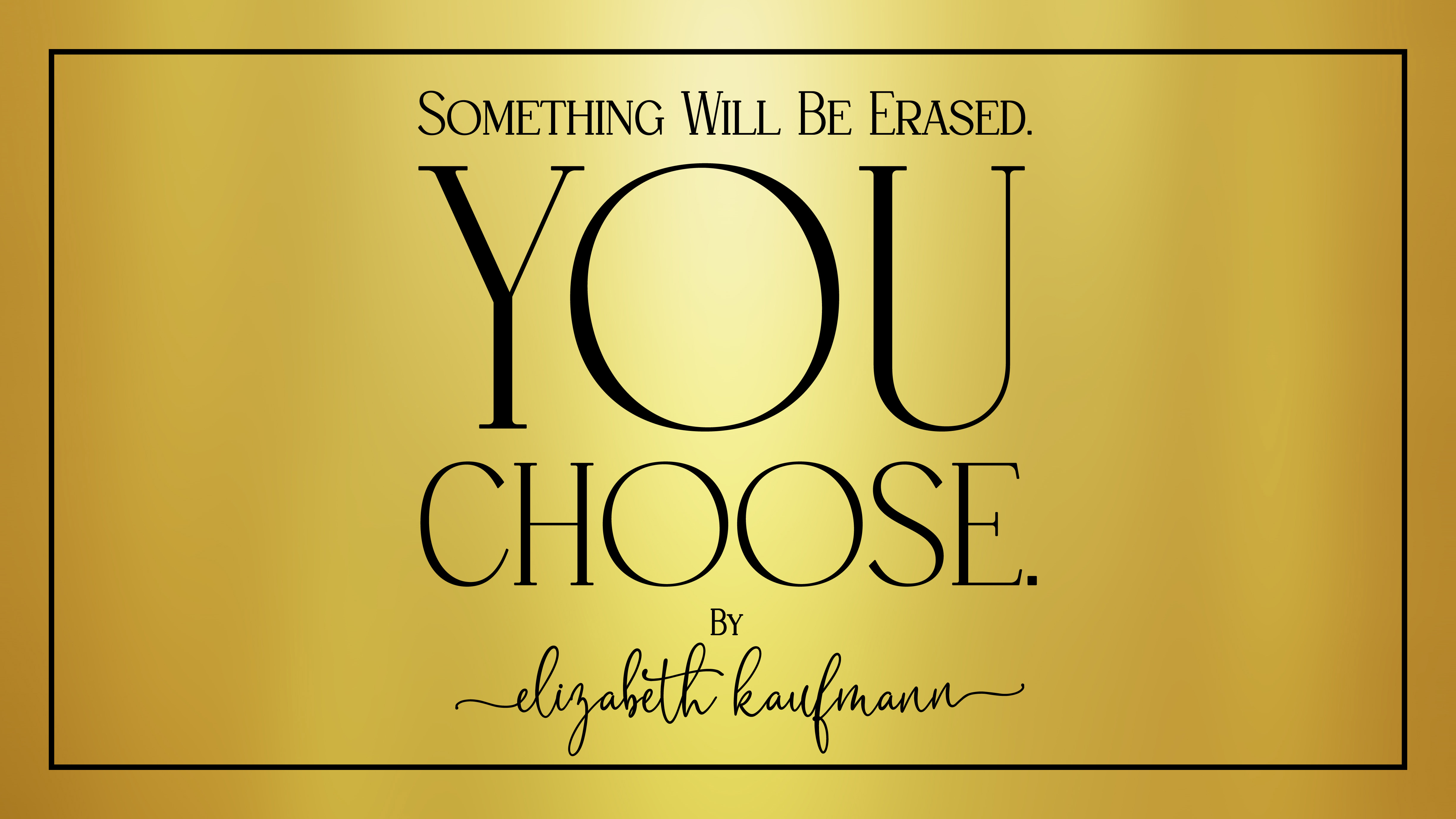 Something Will Be Erased. You Choose.