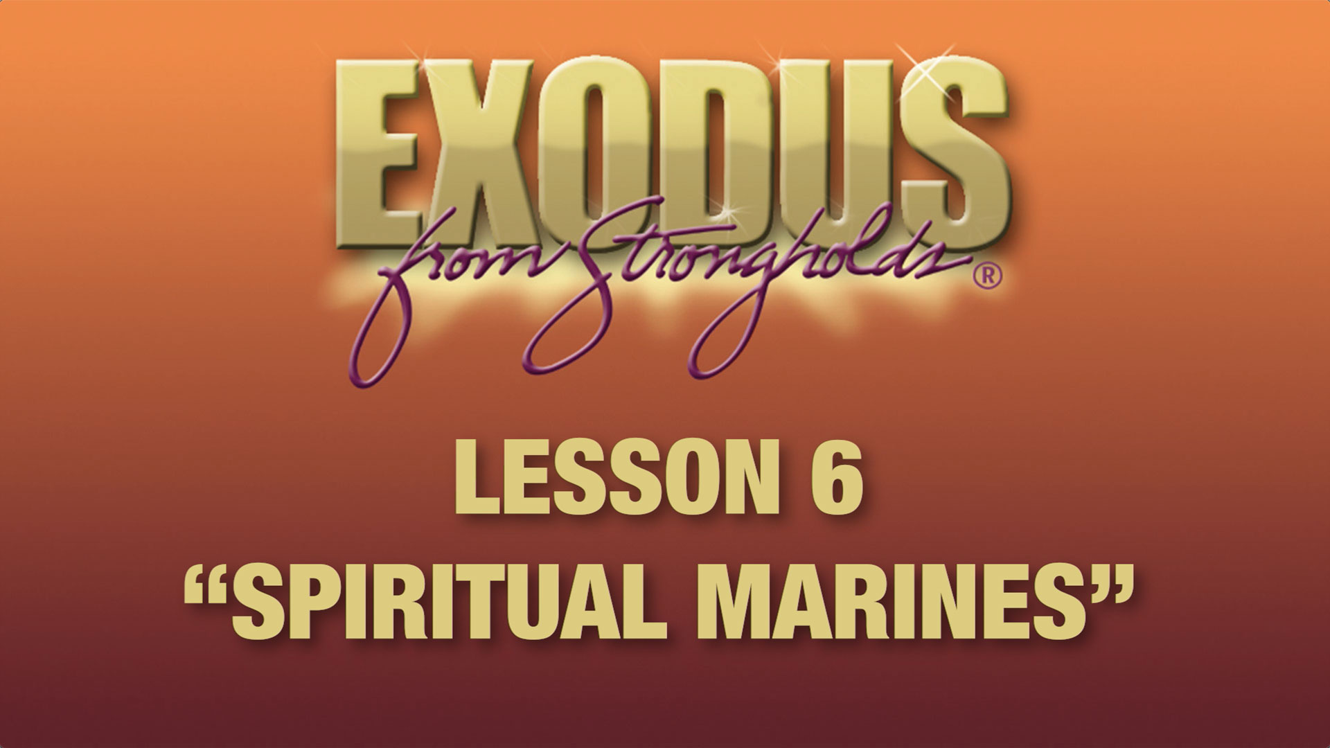 Exodus from Strongholds Audios - Lesson 6 - Spiritual Marines