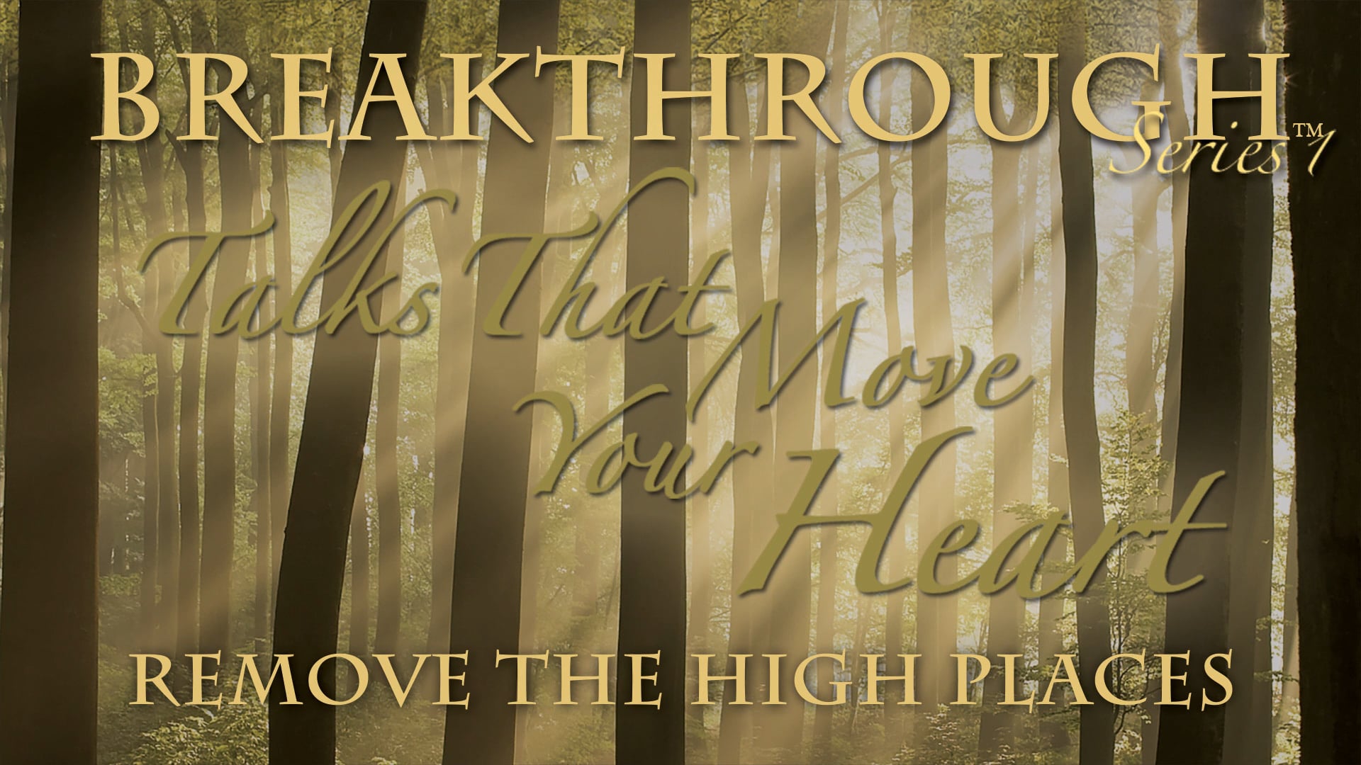 Talks That Move Your Heart - Remove The High Places