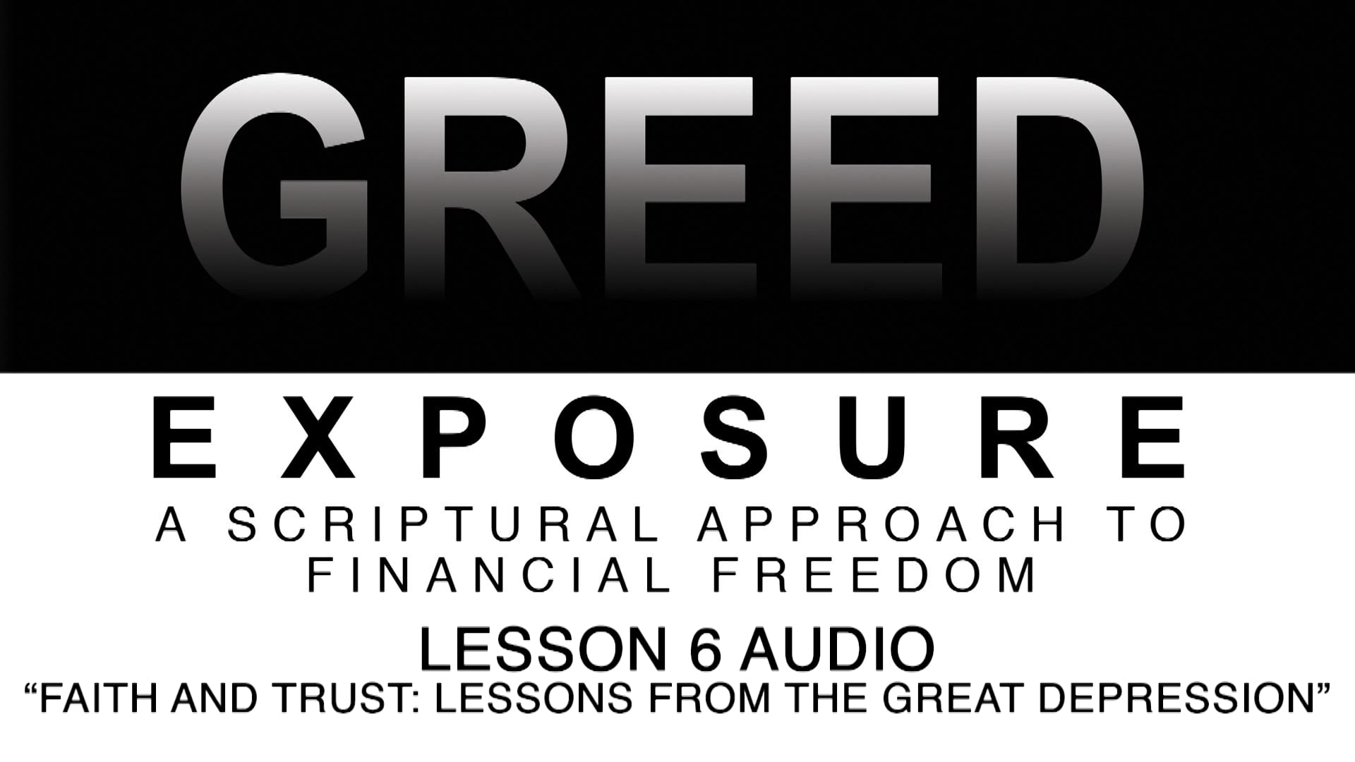 Greed Exposure - Audio Lesson 6 - Faith and Trust