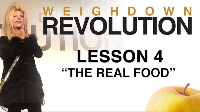 Weigh Down Revolution - Lesson 4 - The Real Food
