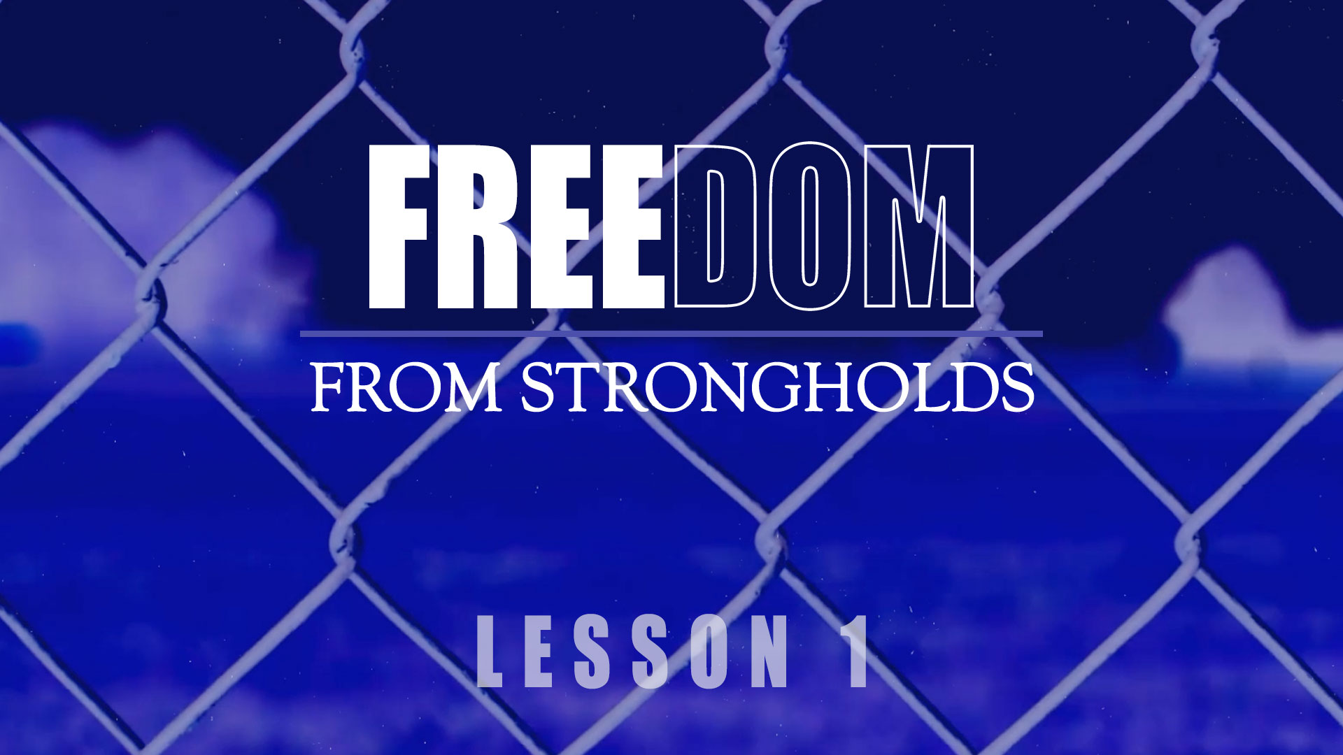 Freedom from Strongholds - Lesson 1