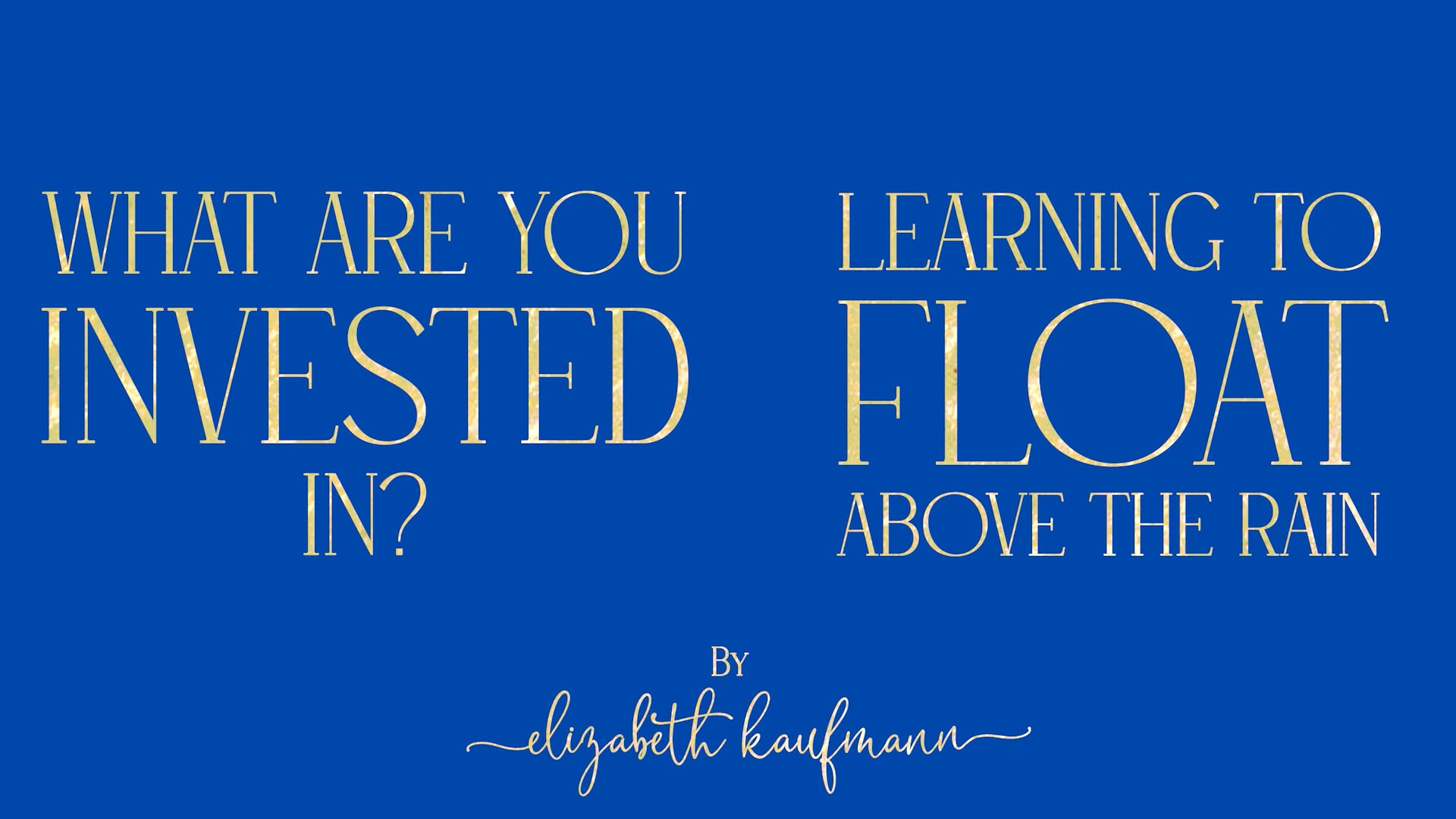 What are You Invested In? Learning to Float Above the Rain