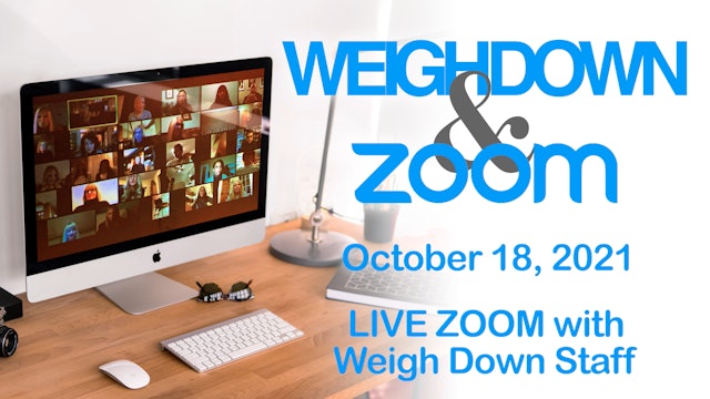 Weigh Down & Zoom LIVE Chat - October 18, 2021
