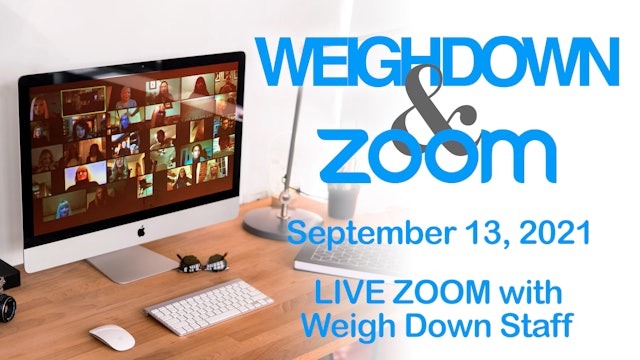 Weigh Down & Zoom LIVE Chat - September 13, 2021