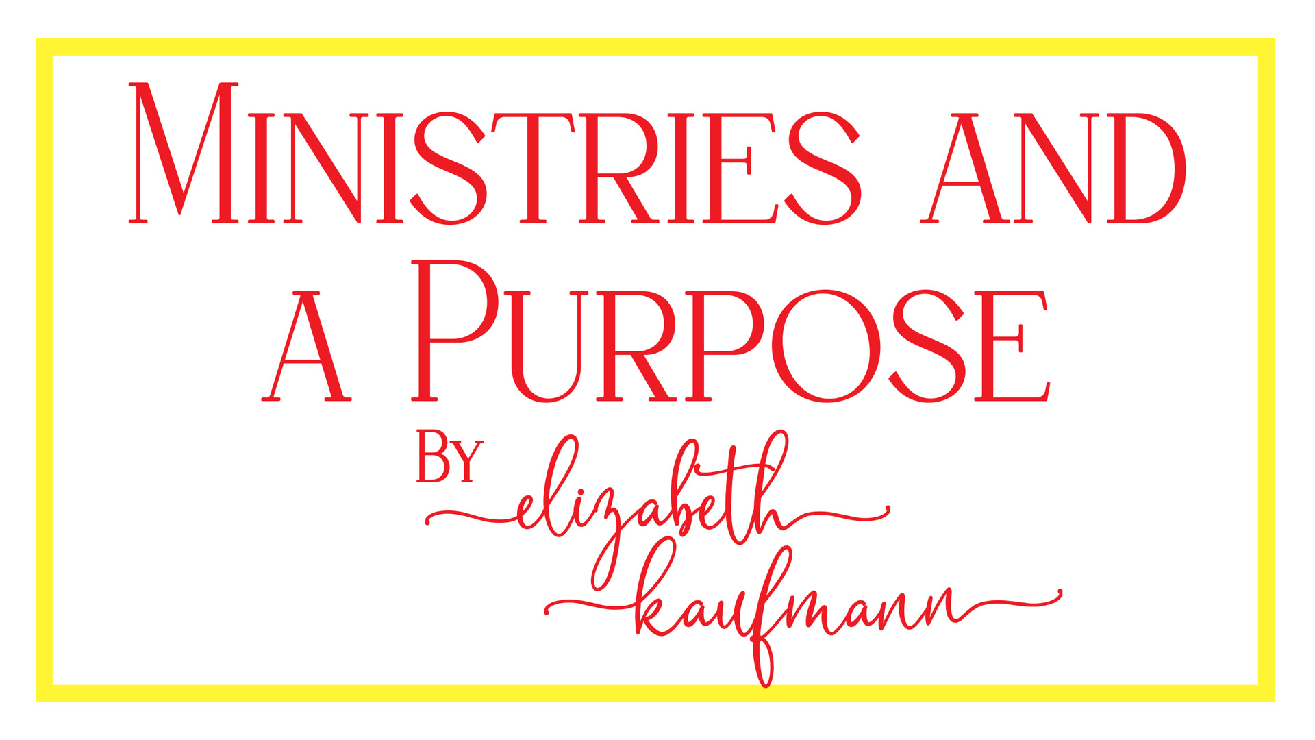 Ministries and a Purpose
