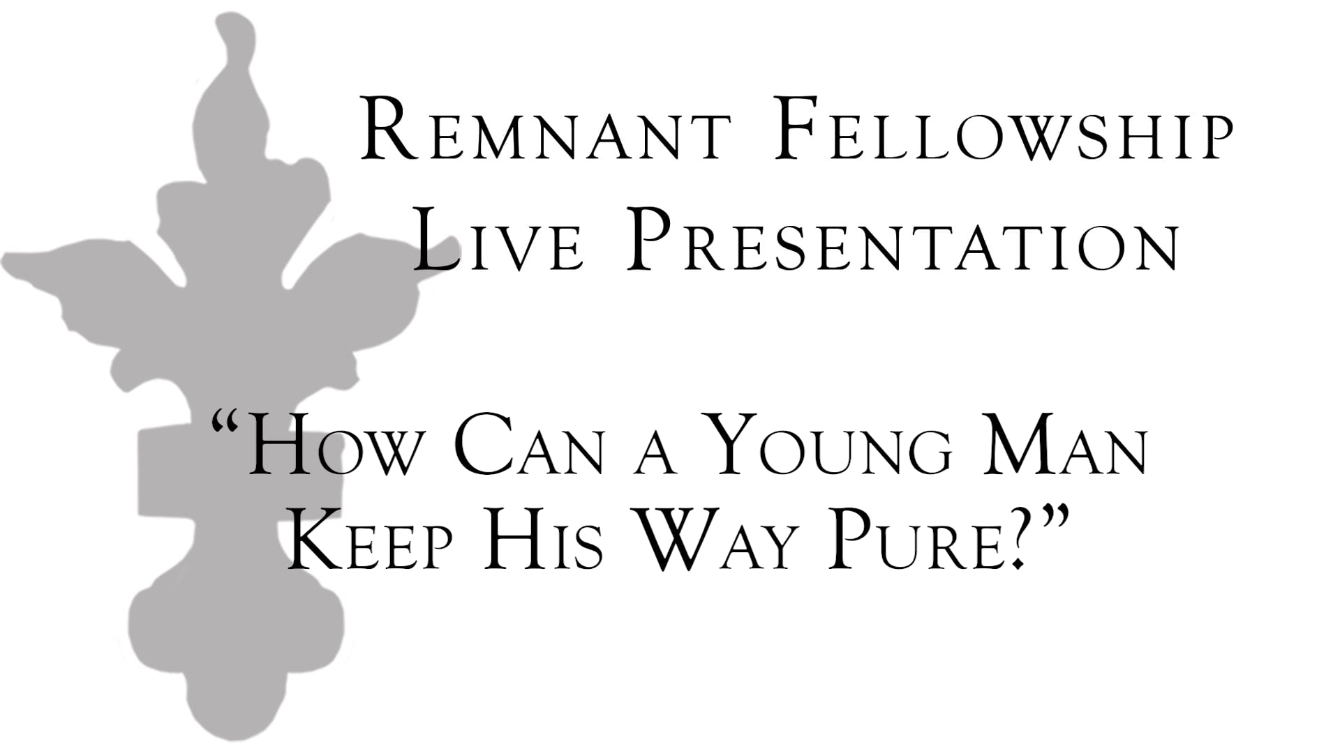 How Can a Young Man Keep His Way Pure?