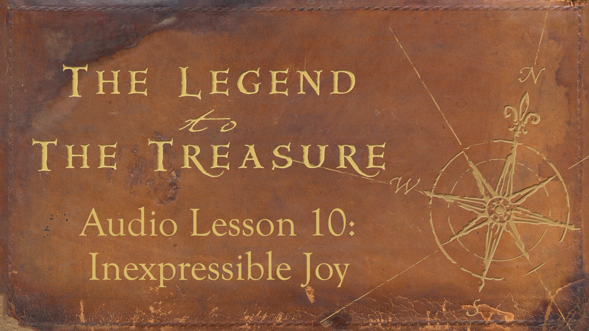 Audio Lesson 10 - Inexpressible Joy - The Legend to the Treasure