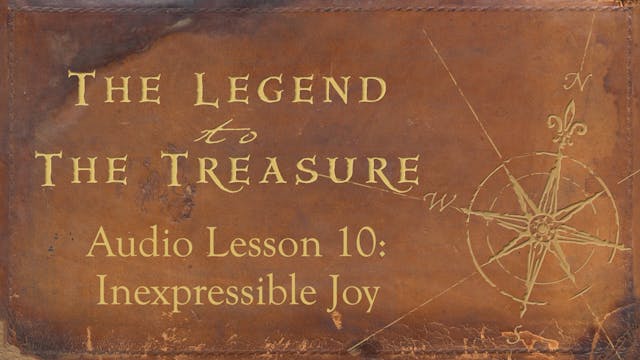 Audio Lesson 10 - Inexpressible Joy - The Legend to the Treasure