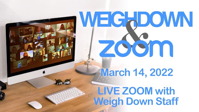 Weigh Down & Zoom LIVE Chat - March 1...