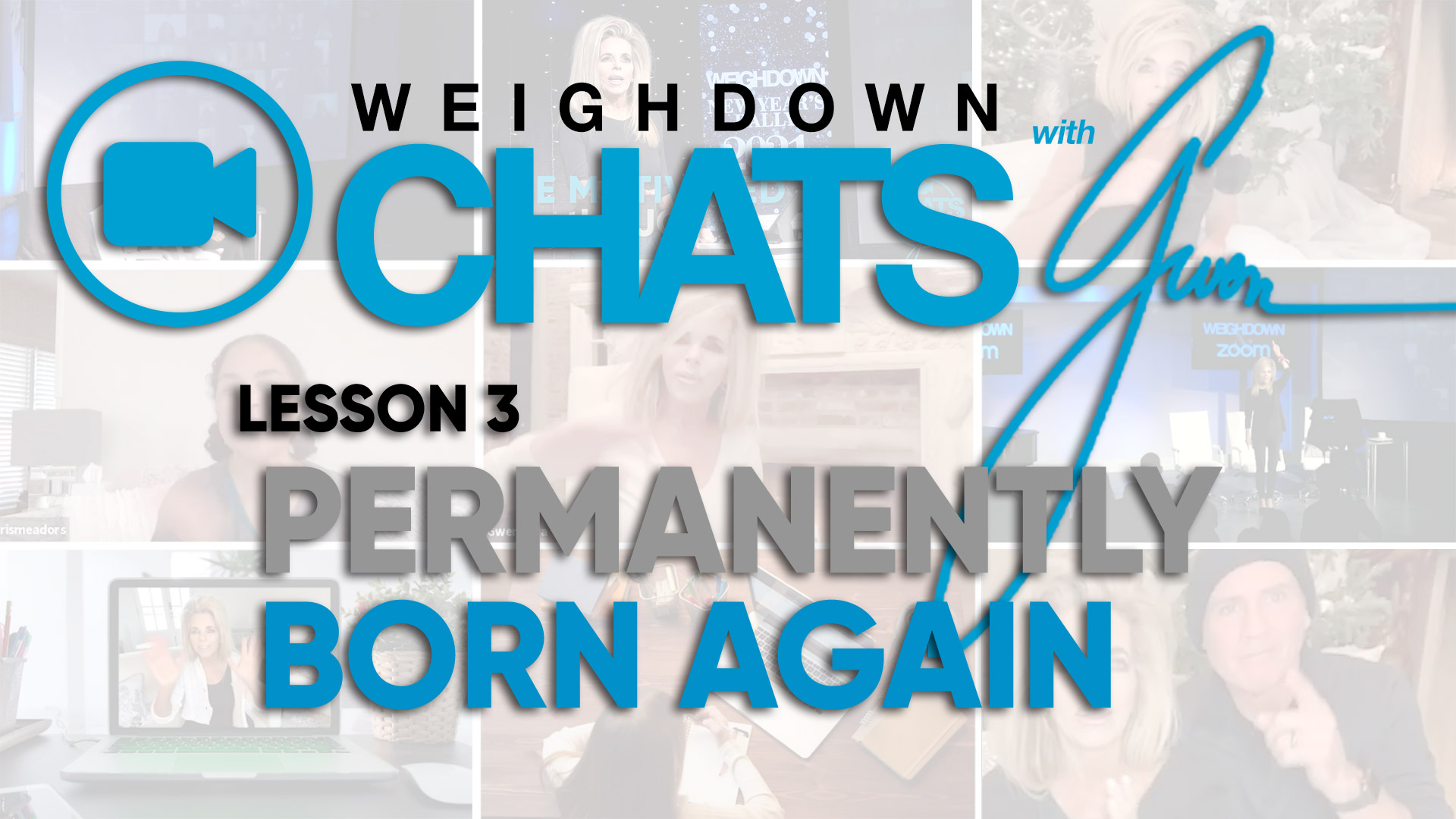 Weigh Down Chats with Gwen Lesson 3 - Permanently Born Again