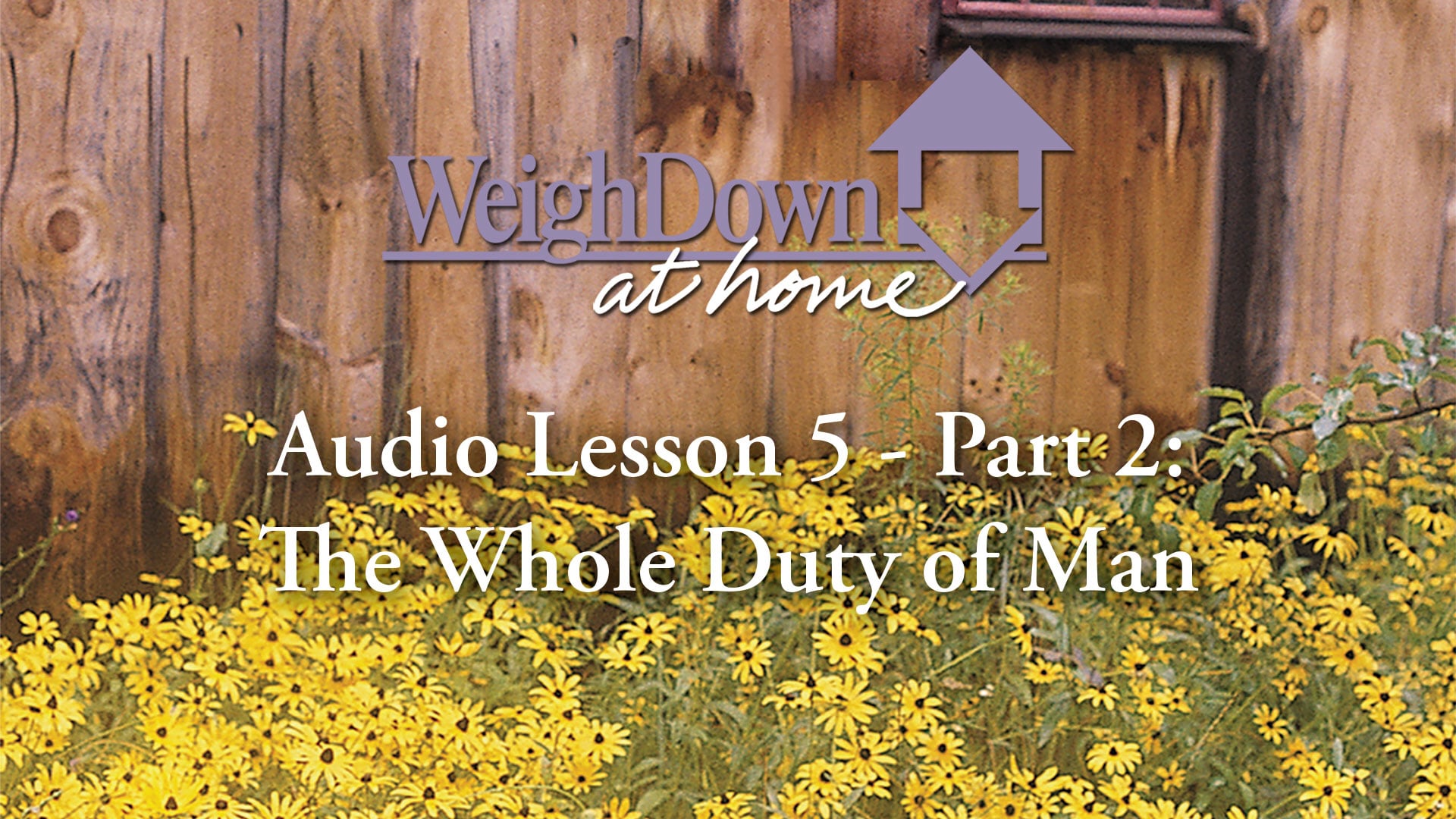 Weigh Down at Home - Audio Lesson 5 - The Whole Duty of Man