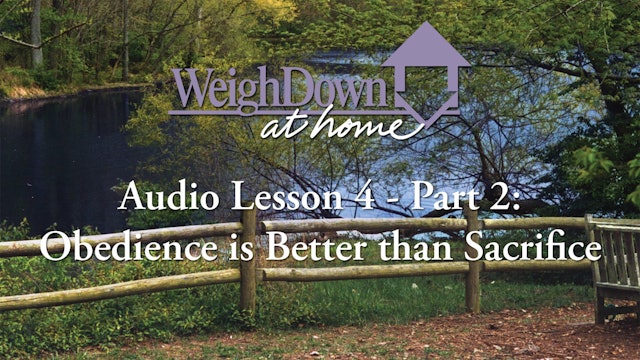 Weigh Down at Home - Audio Lesson 4 - Obedience is Better than Sacrifice