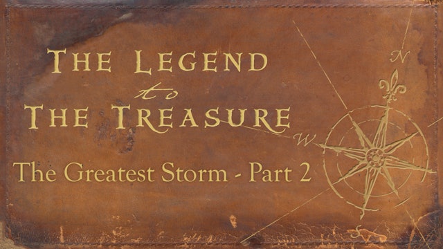 Lesson 8 - The Greatest Storm Part 2 - The Legend to the Treasure