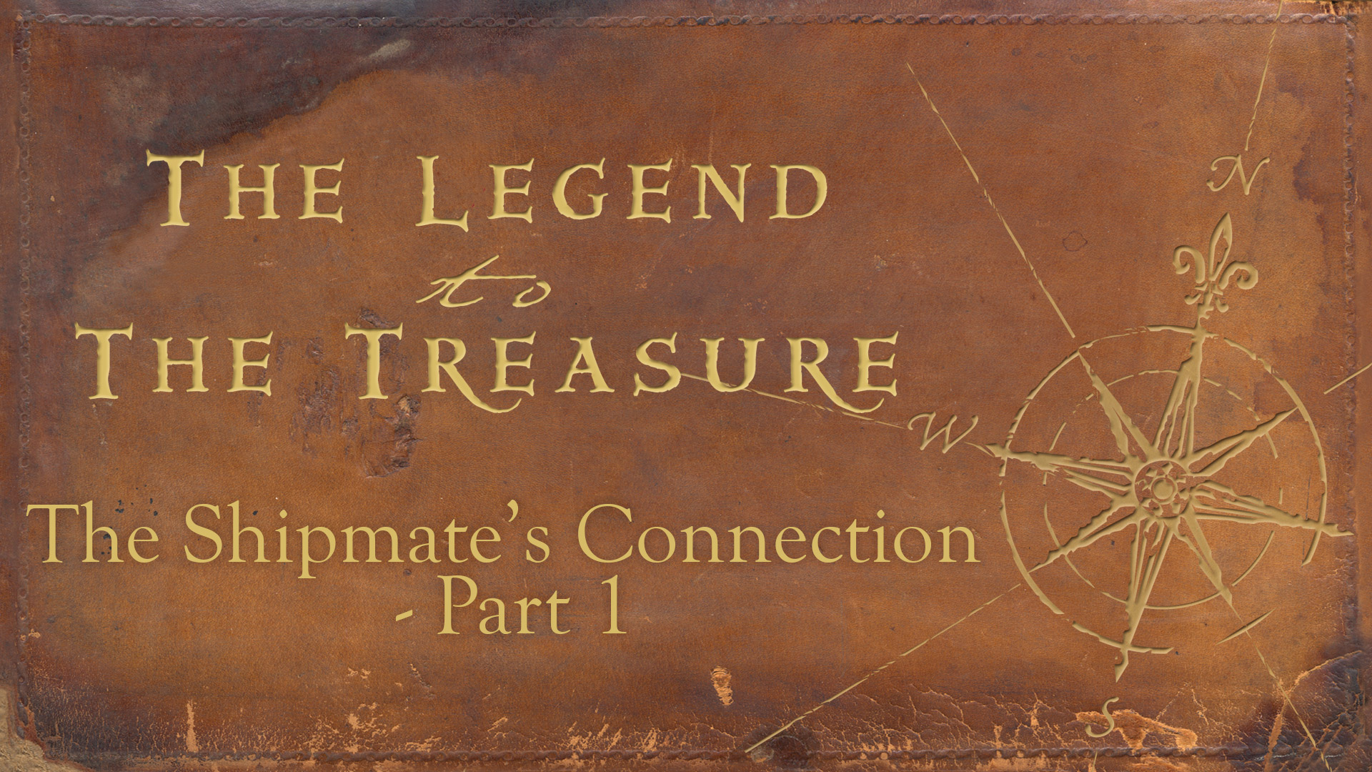 Lesson 13 - The Shipmate's Connection Part 1 - The Legend to the Treasure