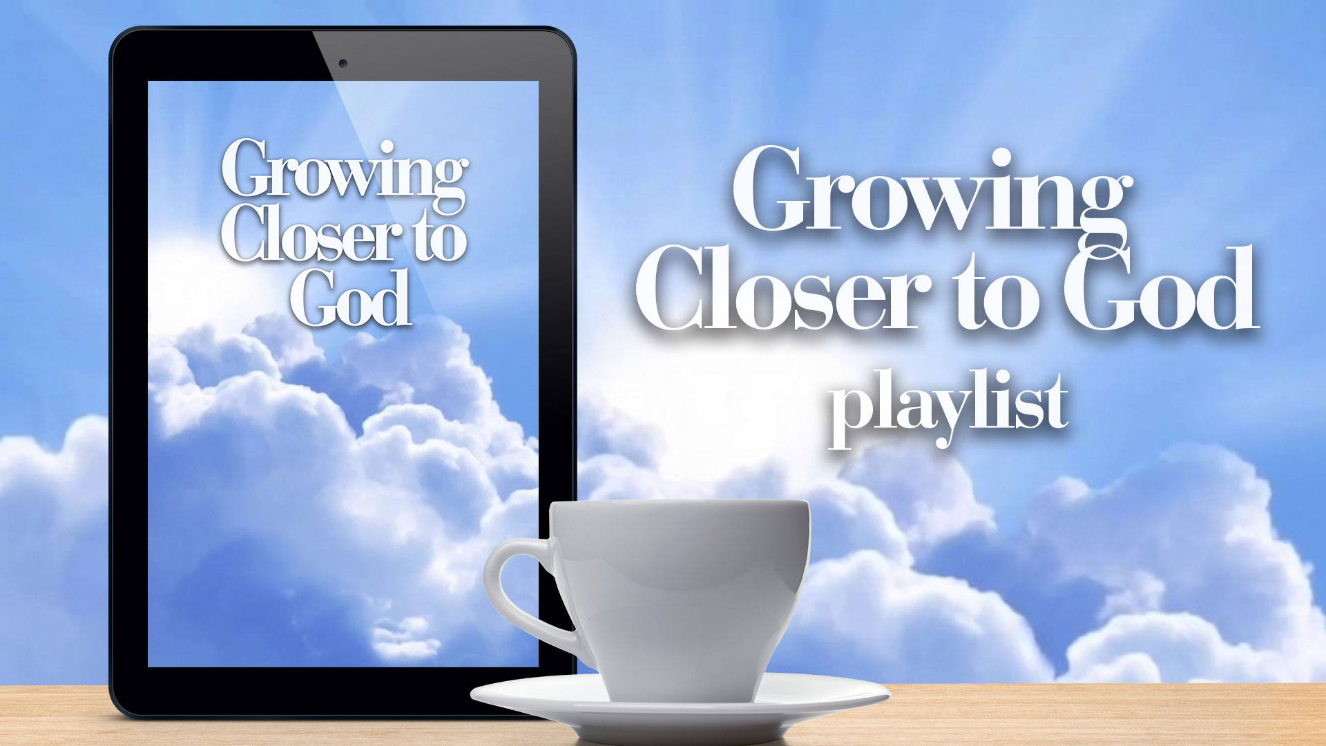 Growing Closer to God Playlist