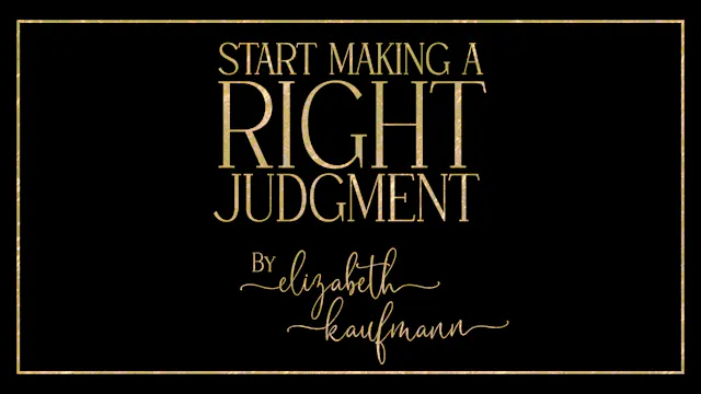 Start Making a Right Judgment