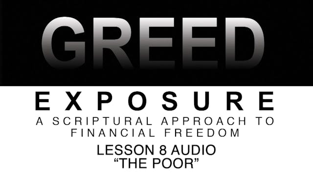 Greed Exposure - Audio Lesson 8 - The Poor