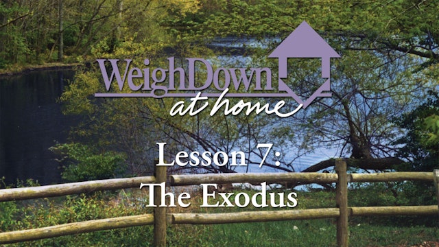 Weigh Down at Home - Lesson 7 - The Exodus