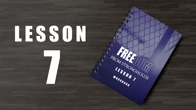 Freedom from Strongholds Workbook - Lesson 7