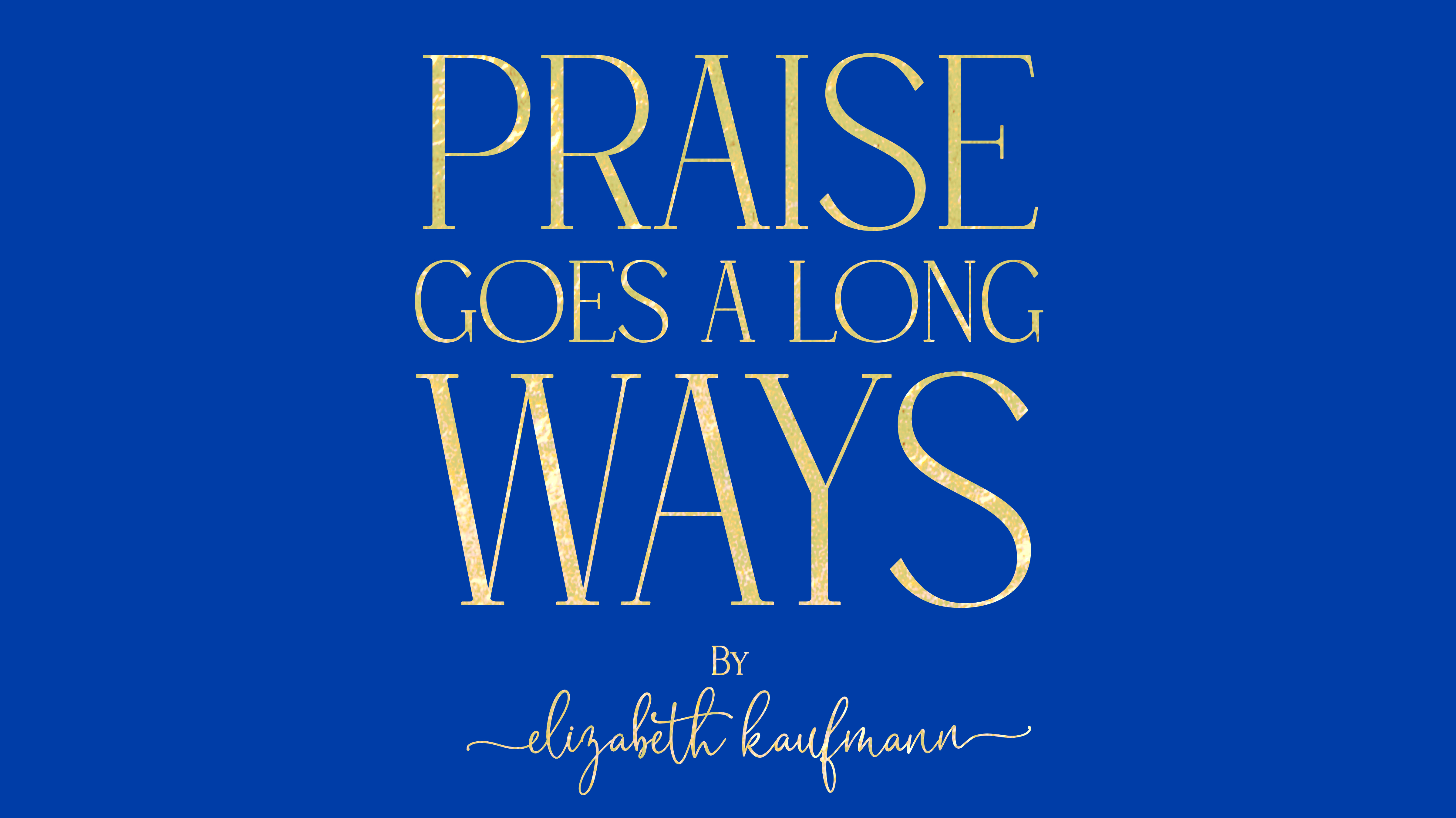 Praise Goes a Long Ways