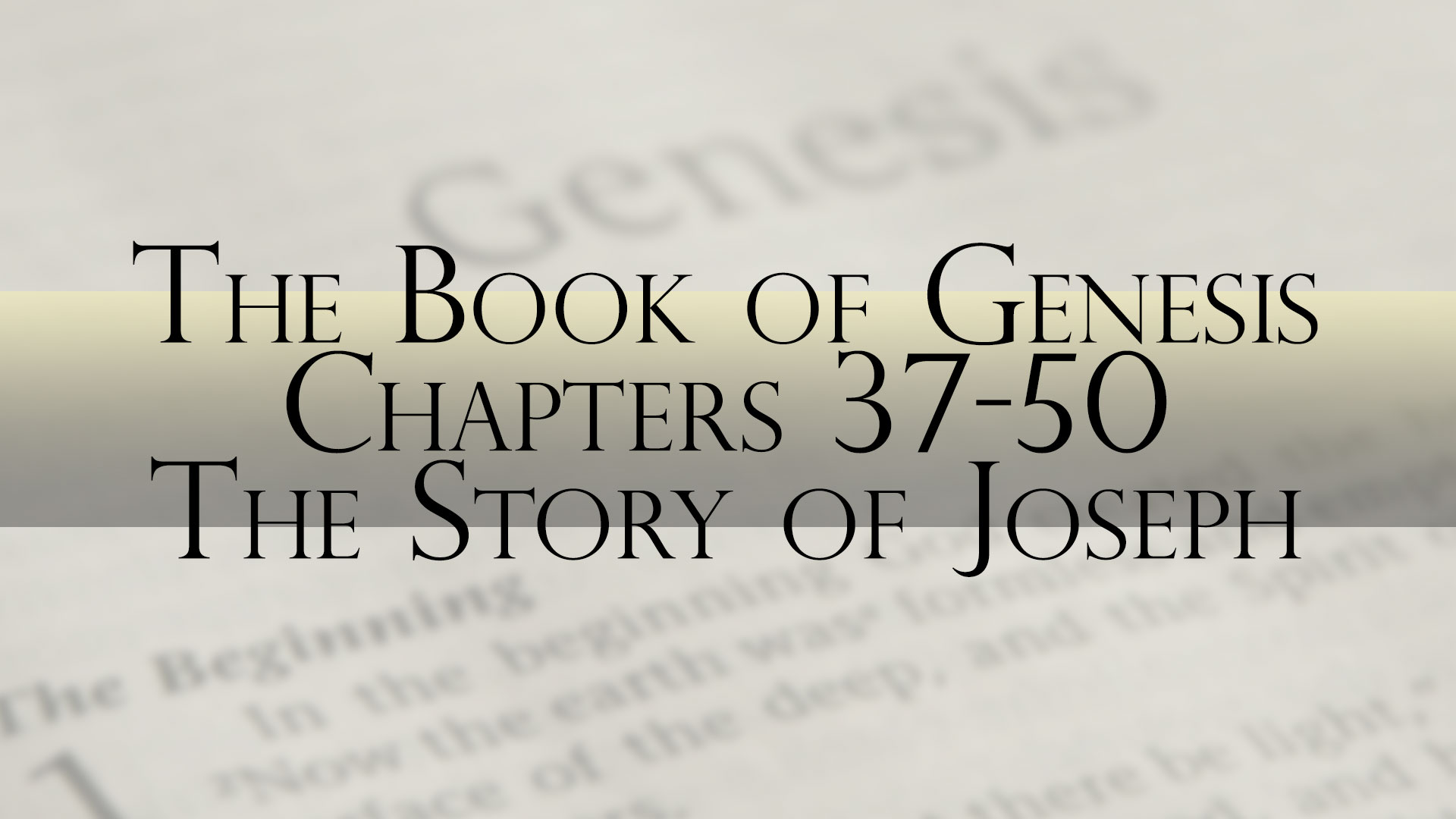 The Book of Genesis, Chapter 37-50: The Story of Joseph