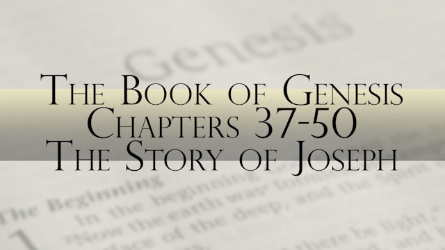 The Book of Genesis, Chapter 37-50: The Story of Joseph