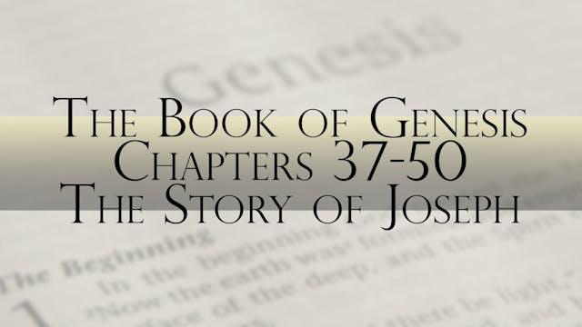 The Book of Genesis, Chapter 37-50: T...