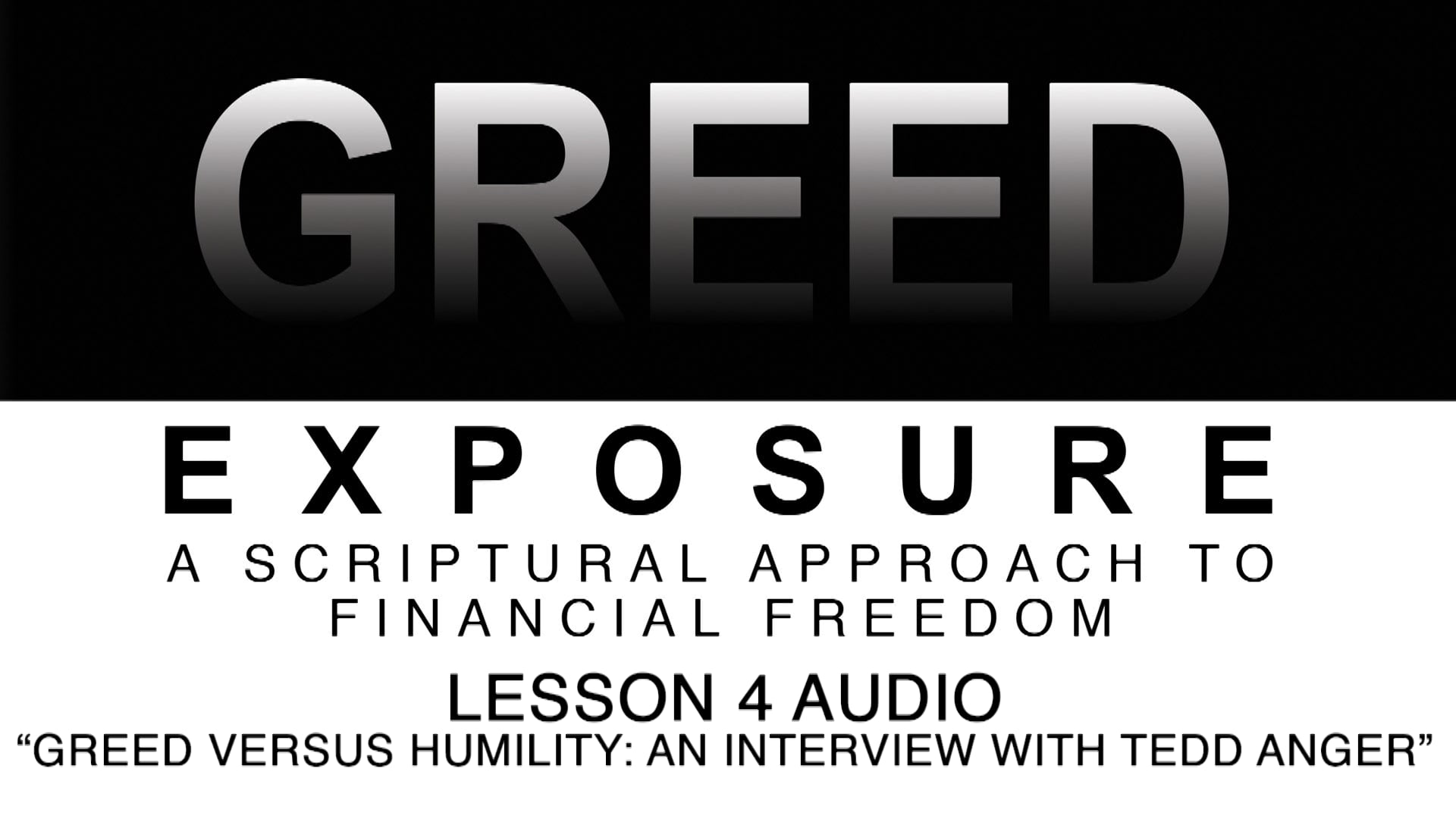 Greed Exposure - Audio Lesson 4 - Greed Versus Humility
