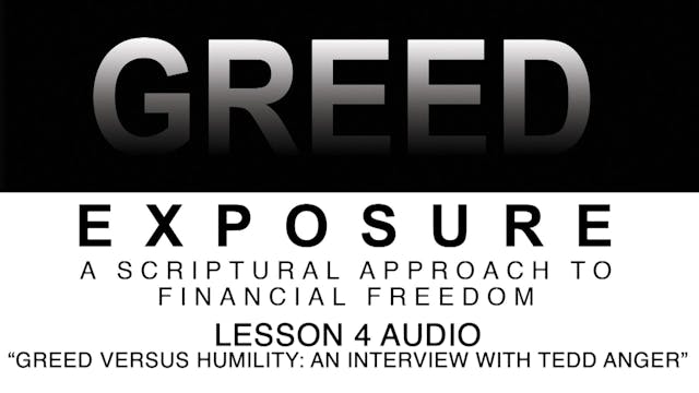 Greed Exposure - Audio Lesson 4 - Greed Versus Humility