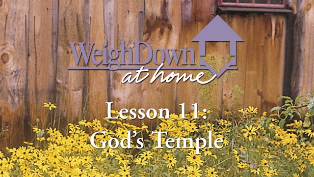 Weigh Down at Home - Lesson 11 - God's Temple