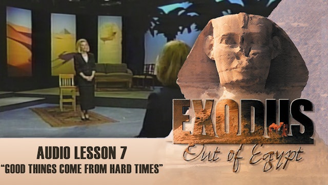 Good Things Come From Hard Times - Audio Lesson 7 - Original Exodus Out of Egypt