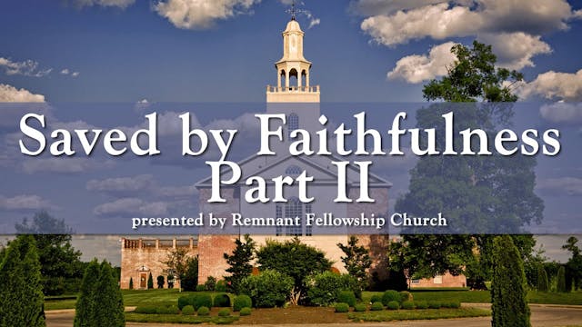 Saved by Faithfulness - Part 2