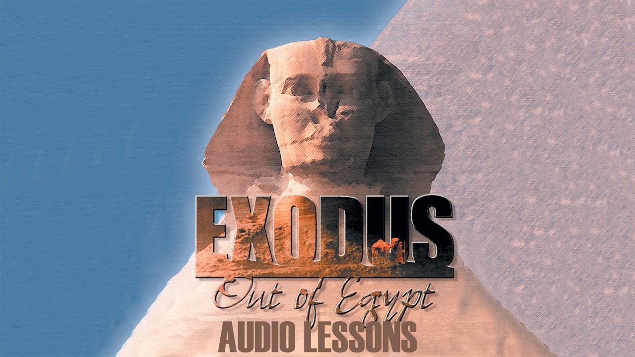 Original Exodus Out of Egypt Audio Lessons