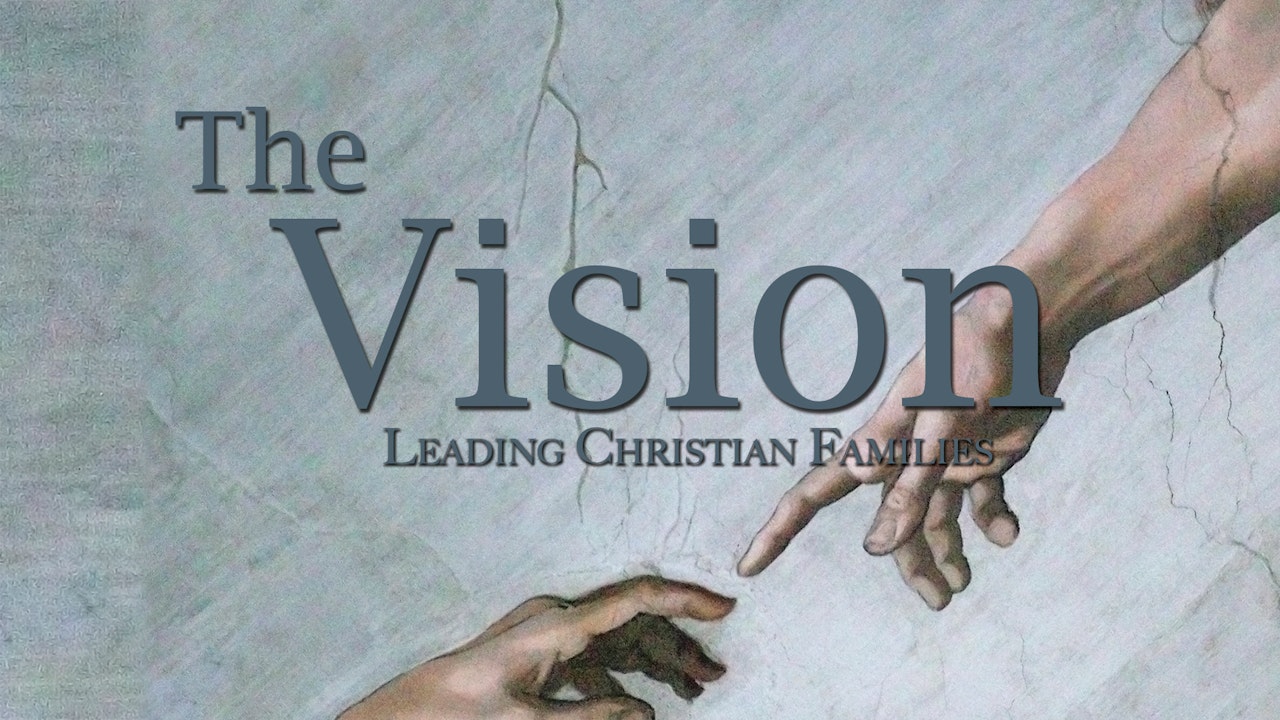 The Vision Series: Leading Christian Families