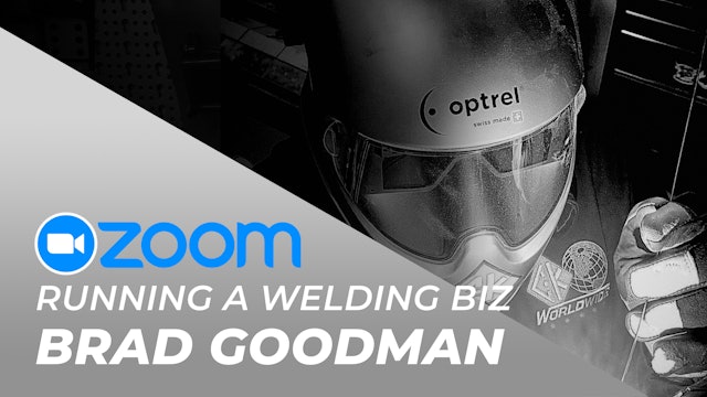 Brad Goodman - Zoom Recording "Running a Welding Biz" 