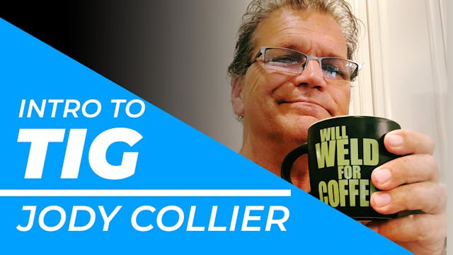 Jody Collier - Intro to TIG Welding