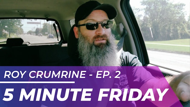 Roy Crumrine - 5 minute Friday EP02