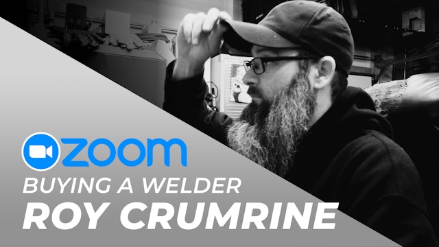 Roy Crumrine - "Buying a Welder" Zoom Recording June 2, 2022