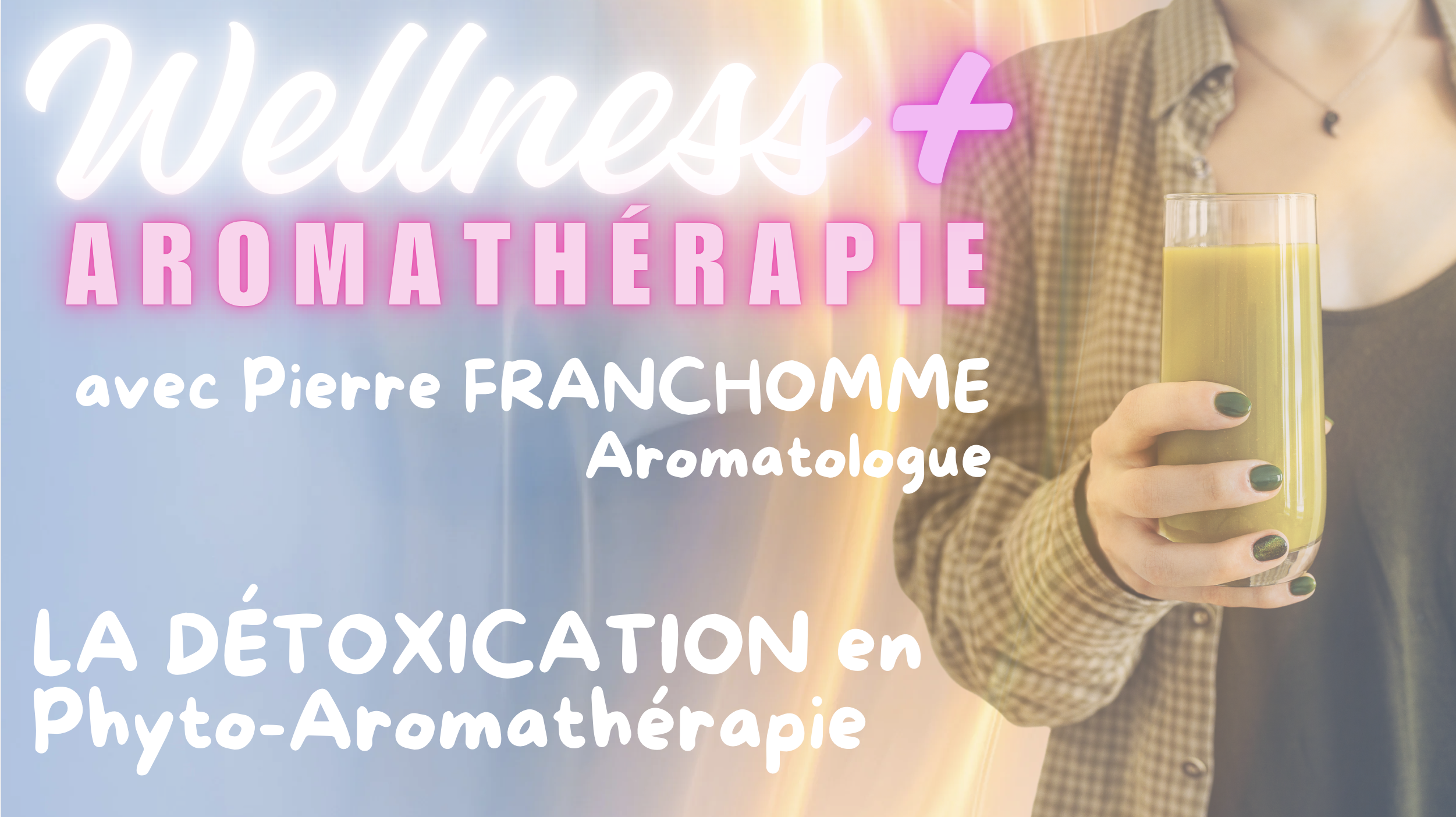 DETOXICATION EN PHYTO-AROMATHÉRAPIE