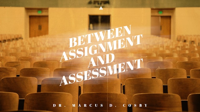 (Sermon Only) Between Assignment and Assessment | Dr. Marcus D. Cosby