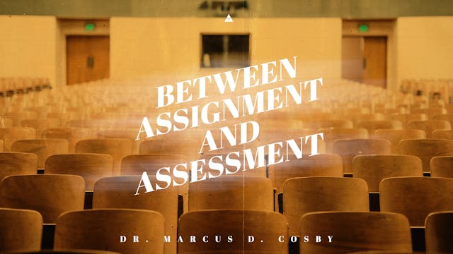(Sermon Only) Between Assignment and ...