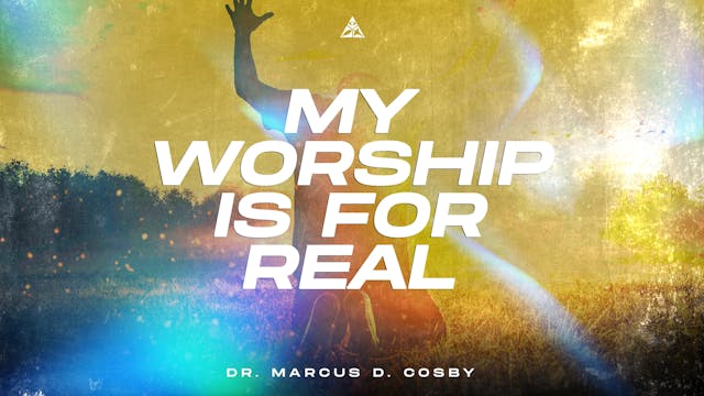 (Sermon Only) My Worship is for Real ...