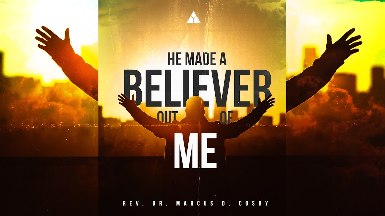 He Made a Believer Out of Me! - April 11, 2021