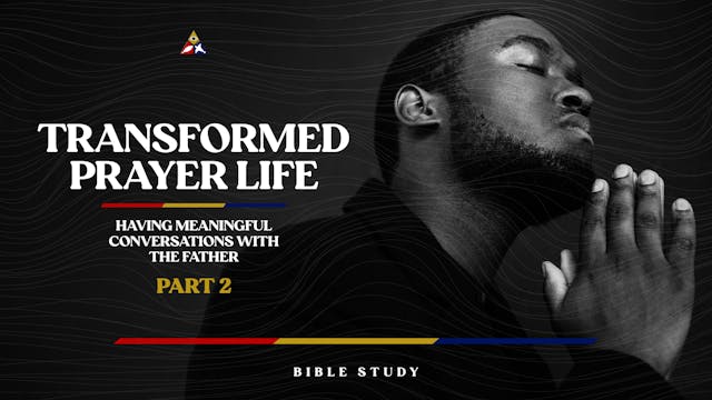 Transformed Prayer Life (Part 2) | Ja...