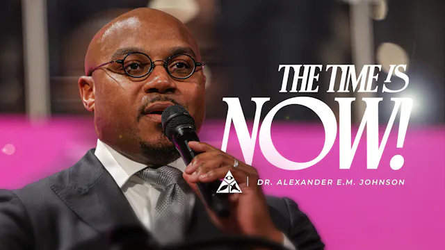 The Time is Now! | August 30, 2026