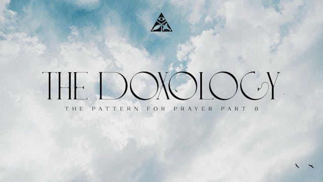 The Doxology - The Pattern for Prayer...
