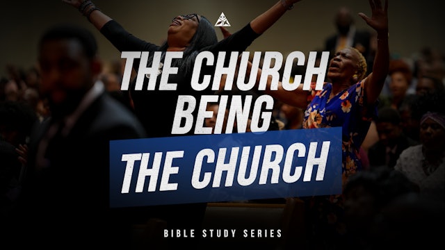 The Church Being the Church | June 21, 2023