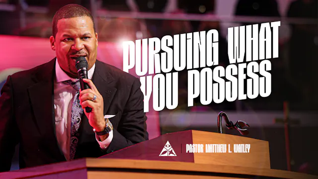 Pursuing What You Possess | March 22, 2026